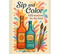 Sip and Color: Affirmations for the Soul
