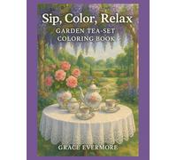 Sip, Color, Relax: Garden Tea-Set Coloring Book
