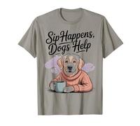Sip Happens, Dogs Help Cozy Dog Lover Felpa Maglietta
