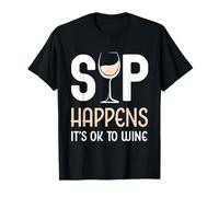 Sip Happens It's Ok To Wine - Bevitore di Bicchieri da Vino Bianco Maglietta