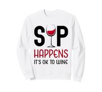 Sip Happens It's Ok To Wine - Bevitore di Bicchieri da Vino Rosso Felpa