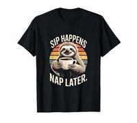 Sip Happens Nap Later Bradipo Coffee Time Maglietta