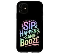 Sip Happens Sans Booze - Stile di vita divertente senza alcol Custodia per iPhone 11
