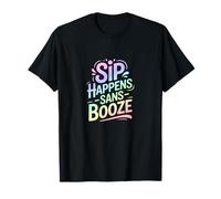 Sip Happens Sans Booze - Stile di vita divertente senza alcol Maglietta