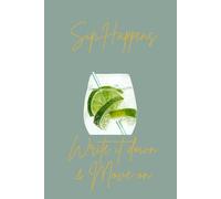 Sip Happens - Write it down & Move on: A stylish lined notebook from the Ginspiration Collection by Great Betley Journals