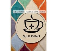 Sip & Reflect: The Chai Time Journal