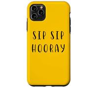 Sip Sip Hooray Dichiarazione divertente cibo bevanda umorismo Custodia per iPhone 11 Pro Max