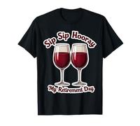 Sip Sip Hooray My Retirement Day Pensionato Wine Lover Pensionato Maglietta