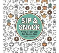 Sip & Snack: A Bold and Easy Cozy Cafe Coloring Book