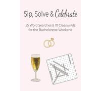Sip, Solve & Celebrate: 55 Word Searches & 10 Crosswords for the Bachelorette Weekend