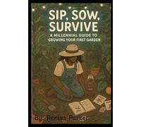Sip, Sow, Survive: A Chaos Gardener’s Guide