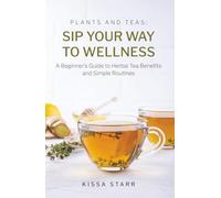 Sip Your Way to Wellness: A Beginner’s Guide to Herbal Tea Benefits and Simple Routines