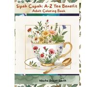 Sipah Cupah: A-Z Tea Benefit: Adult Coloring Book