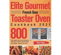 Siphan Tobans Elite Gourmet French Door Toaster Oven Cookbook (Copertina rigida)