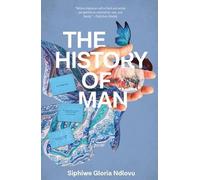 Siphiwe Gloria Ndlovu The History of Man (Tascabile)