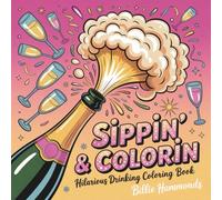 Sippin' & Colorin: Hilarious Drinking Coloring Book | 40 Wine, Beer & Cocktail Designs for Adults | Stress Relief Activity with Funny Sayings for Happy Hour Lovers