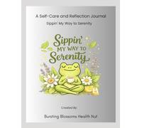 Sippin' My Way to Serenity: A Self-care and Reflection Journal for Mindfulness, Gratitude, and Personal Growth