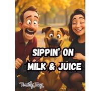Sippin’ on Milk and Juice