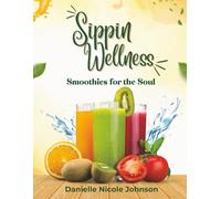 Sippin Wellnes: Smoothies for the Soul