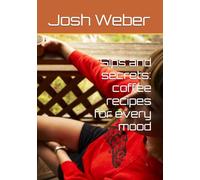 Sips and secrets: coffee recipes for every mood