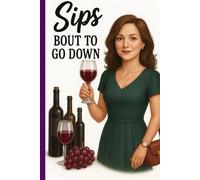 Sips Bout to Go Down: Funny Wine-Themed Lined Notebook for Women Who Love to Sip and Scribble.