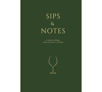 Sips & Notes: A Wine Journal for the Soulful Sipper