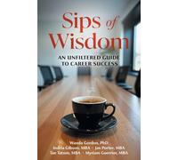 Sips of Wisdom: An Unfiltered Guide to Career Success