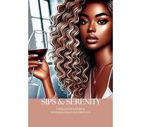 Sips & Serenity: A Wine Lover's Journal to Finding Peace in every Pour: Wine Tasting Journal for wine connoisseurs; 6x9 inches