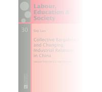 Siqi Luo Collective Bargaining and Changing Industrial Relations in (Tascabile)