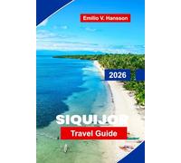 SIQUIJOR Travel Guide 2026: Discover Pristine Beaches, Waterfalls, Local Culture, Diving Spots, and Practical Tips for Your Philippines Island Escape