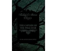 Sir Arthur Cona The Captain of the Pole-Star (Fantasy and Horror Cl (Tascabile)