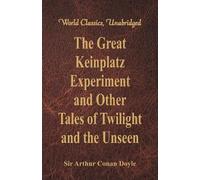 Sir Arthur Cona The Great Keinplatz Experiment and Other Tales of Tw (Tascabile)