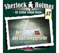 Sir Arthur Conan Doyle Folge 57 - der Adelige Junggeselle (CD)