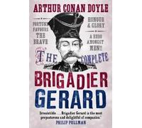 Sir Arthur Conan Doyle The Complete Brigadier Gerard Stories (Tascabile)