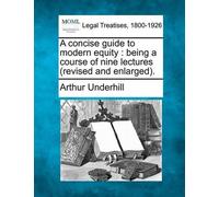 Sir Arthur Underhill A Concise Guide to Modern Equity (Tascabile)