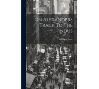 Sir_aurel_stein Sir_aurel_ste On Alexanders Track To The Ind (Copertina rigida)