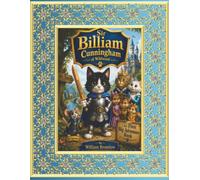 Sir Billiam Cunningham Of Wildwood And The First Big Adventure Book