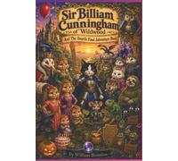Sir Billiam Cunningham of Wildwood and the Fourth Final Adventure Book