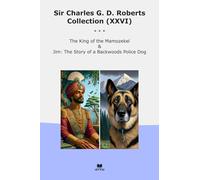 Sir Charles G. D. Roberts Collection (XXVI): King Mamozekel Backwoods Police