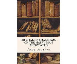 Sir Charles Grandison or The Happy Man (annotated)