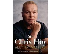Sir Chris Hoy All That Matters (Copertina rigida)