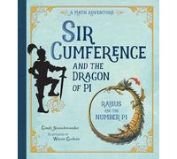 Sir Cumference and the Dragon of Pi