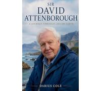 Sir David Attenborough A Journey Through Life on Earth