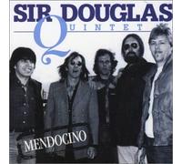 Sir Douglas Quintet - Mendocino