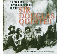 Sir Douglas Quintet - The Prime of-Tribe Recordings