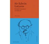 Sir Edwin Lutyens: Britain’s Greatest Architect?: Britain’s Greatest Architect?: 1