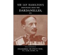 Sir Evelyn Field-M SIR IAN HAMILTON's DESPATCHES FROM THE DARDANLLES (Tascabile)