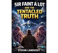 Sir Faint-A-Lot and the Tentacled Truth