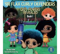 Sir Flax Curly Defenders: Gio's Powers Revealed (Book 1)