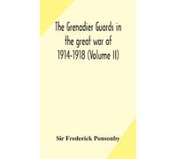 Sir Frederick P The Grenadier Guards In The Great War Of 1914 (Copertina rigida)